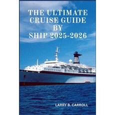 (영문도서)The Ultimate Cruise Guide by Ship 2025-2026: The Complete Guide to Unforgettable... Paperback, Independently Published, English, 9798288122385
