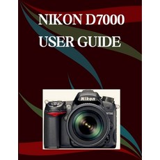 (영문도서)Nikon D7000 User Guide: A Step-by-Step Manual for Beginners and Seniors Covering... Paperback, Independently Published, English, 9798242229167