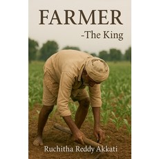 (영문도서)Farmer: The King Paperback, Ruchitha Reddy Akkati, English, 9798231680139
