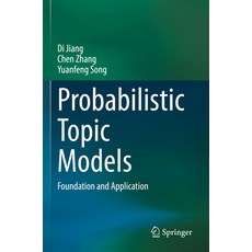 (영문도서) Probabilistic Topic Models: Foundation and Application Paperback, Springer, English, 9789819924332