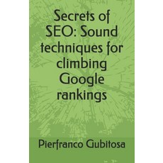 (영문도서) Secrets of SEO: Sound techniques for climbing Google rankings Paperback, Independently Published, English, 9798333565068