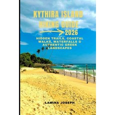 (영문도서)Kythira Island Hiking Guide 2026: Hidden Trails Coastal Walks Waterfalls & Aut... Paperback, Independently Published, English, 9798241116611