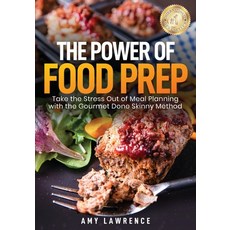 (영문도서) The Power of Food Prep: Take the Stress Out of Meal Planning with the Gourmet Done Skinny Method Paperback, Elite Online Publishing, English, 9781956642100