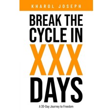(영문도서)Break the Cycle in XXX Days: A 30-Day Journey to Freedom Paperback, Independently Published, English, 9798325543784