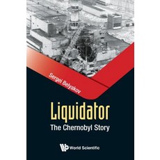 (영문도서) Liquidator: The Chernobyl Story Hardcover, World Scientific Publishing..., English, 9789813227415