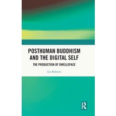 (영문도서) Posthuman Buddhism and the Digital Self: The Production of Dwellspace Hardcover, Routledge, English, 9780367147785