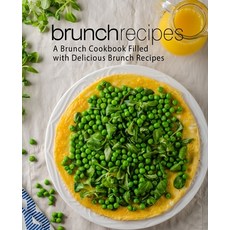 (영문도서) Brunch Recipes: A Brunch Cookbook Filled with Delicious Brunch Recipes (2nd Edition) Paperback, Independently Published, English, 9781674849089