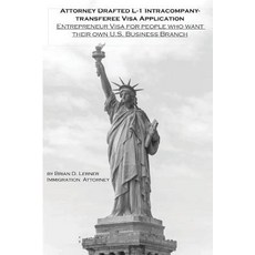 (영문도서) Attorney Drafted L-1 Intracompany-Transferee Visa Application: Entreprenuer Vis... Hardcover, Law Offices of Brian D. Ler..., English, 9781948774079