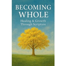 (영문도서)Becoming Whole: Healing & Growth Through Scripture Paperback, Theo Hope, English, 9798232277765