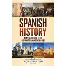 Spanish History: A Captivating Guide to the History of Spain and the Basques Hardcover, Captivating History, English, 9781637161067