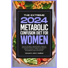 (영문도서) The Extreme Metabolic Confusion Diet for Women: Discover the path to optimal health weight l... Paperback, Independently Published, English, 9798876420121