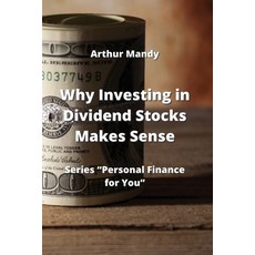 (영문도서) Why Investing in Dividend Stocks Makes Sense: Series "Personal Finance for You" Paperback, Arthur Mandy, English, 9789991924861