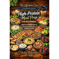 (영문도서)High-Protein Meal Prep for Beginners: Quick Easy Weekly Plans for Fat Loss Mus... Paperback