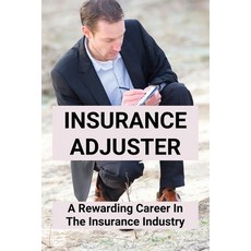 (영문도서) Insurance Adjuster: A Rewarding Career In The Insurance Industry: Industry Leading Insurance ... Paperback, Independently Published, English, 9798504354071