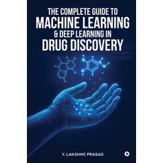 (英文圖書)The Complete Guide to Machine Learning and Deep Learning in Drug Discovery 平裝版, Notion Press, 英文