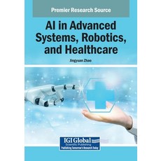 (英文圖書)AI in Advanced Systems Robotics and Healthcare 平裝版, IGI Global, 英文