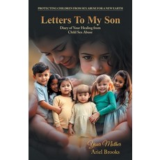 (영문도서)Letters To My Son: Diary of Your Healing from Child Sex Abuse Paperback, Balboa Press Au, English, 9798765202227