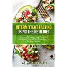 Intermittent Fasting Using The Keto Diet: Amazing Ketogenic Meal Plans For Intermittent Fasting! You... Paperback, Createspace Independent Pub..., English, 9781725163270