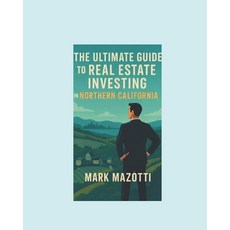 (영문도서)The Ultimate Guide to Real Estate Investing in Northern California Paperback, Independently Published, English, 9798265086921