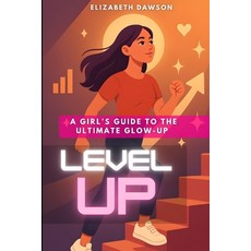 (영문도서)Level Up: A Girl's Guide to the Ultimate Glow-Up Paperback, Independently Published, English, 9798287906269
