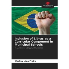 (영문도서)Inclusion of Libras as a Curricular Component in Municipal Schools Paperback, Our Knowledge Publishing, English, 9786208005566