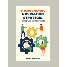 (영문도서) Strategic Planning: Navigating Strategic Development and Adjustments Paperback, Independently Published, English, 9798879636369