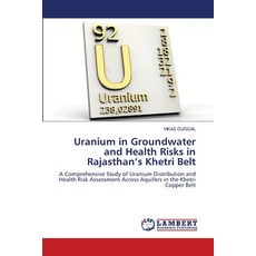 (영문도서)Uranium in Groundwater and Health Risks in Rajasthan's Khetri Belt Paperback, LAP Lambert Academic Publis..., English, 9786209142642