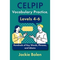 (영문도서) CELPIP Vocabulary Practice Levels 4-6: Hundreds of Key Words Phrases and Idioms Paperback, Independently Published, English, 9798308241959