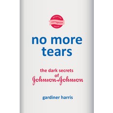 (영문도서) No More Tears: The Dark Secrets of Johnson & Johnson Hardcover, Random House, English, 9780593229866