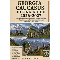 (영문도서)Georgia Caucasus Hiking Guide 2026-2027: Epic Mountain Treks Svaneti Villages ... Paperback, Independently Published, English, 9798183813012