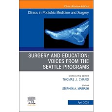 (英文圖書)Surgery and Education: Voices from the Seattle Programs An issue of Clinics in... 精裝版, Elsevier, 英文