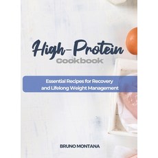 (영문도서) High-Protein Cookbook: Essential Recipes for Recovery and Lifelong Weight Management Hardcover, Bruno Montana, English, 9781639300389