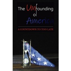 (영문도서) The Unfounding of America Paperback, Nonesmanneslond, English, 9780999873090