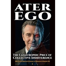 (영문도서)Ater Ego: The Catastrophic Price of Collective Indifference Paperback, Independently Published, English, 9798242915381