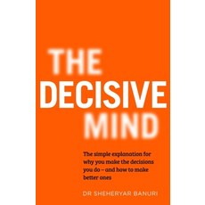 (영문도서) The Decisive Mind: How to Make the Right Choice Every Time Hardcover, Hodder & Stoughton, English, 9781529344097
