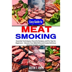 (영문도서) Easy Guide to Meat Smoking: Essential Techniques Flavorful Recipes and Pro Tips for Beginne... Paperback, Independently Published, English, 9798867276683