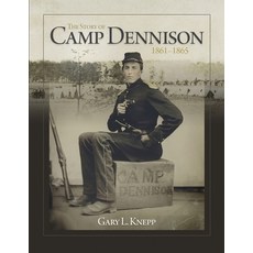 (영문도서)The Story of Camp Dennison - 1861-1865 Paperback, Cragburn Press, English, 9798234025029
