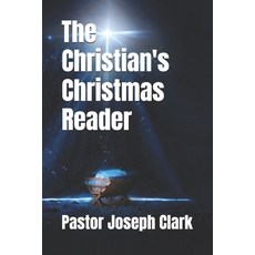 (영문도서)The Christian's Christmas Reader Paperback, Independently Published, English, 9798276700465