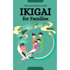 (영문도서) Ikigai for Families: Thriving Together Paperback, Independently Published, English, 9798397304597