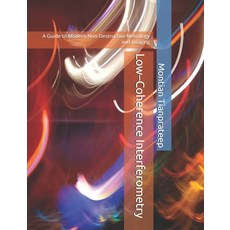 (영문도서)Low-Coherence Interferometry: A Guide to Modern Non-Destructive Metrology and Im... Paperback, Kindle Direct Publishing, English, 9786166305494