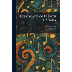 (영문도서)Folk Songs of French Canada Paperback, Tradd Street Press, English, 9781025663159