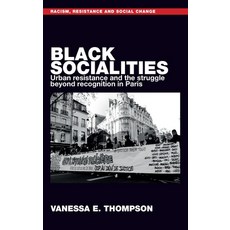 (外文書)Black Socialities: Urban Resistance and the Struggle Beyond Recognition in Paris Hardcover, Manchester University Press, English