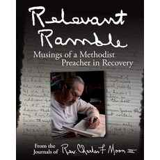 Relevant Ramble: Musings of a Methodist Preacher in Recovery Paperback, Powerful Potential & Purpos..., English, 9781734965568