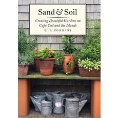 (영문도서) Sand & Soil: Creating Beautiful Gardens on Cape Cod and the Islands Hardcover, David R. Godine Publisher, English, 9781567926415