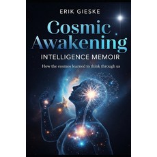 (英文圖書)Cosmic Awakening Intelligence Memoir: How the cosmos learned to think through us 平裝版, Independently Published, 英文