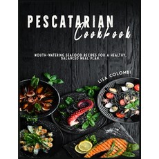 Pescatarian Cookbook: Mouth-watering seafood recipes for a healthy balanced meal plan. Paperback, MD Cooking Lab, English, 9781802224245