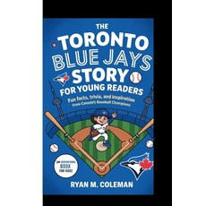 (영문도서)The Toronto Blue Jays Story for Young Readers: Fun Facts Trivia and Inspiratio... Paperback, Independently Published, English, 9798273255739