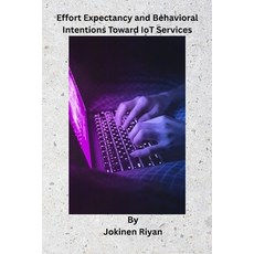 (영문도서)Effort Expectancy and Behavioral Intentions Toward IoT Services Paperback, Beakers Bay, English, 9798256208424