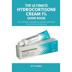 (영문도서)The Ultimate Hydrocortisone Cream 1% Guide Book: Uses Benefits Side Effects a... Paperback, Independently Published, English, 9798298861854