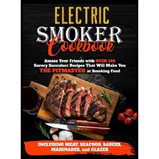 Electric Smoker Cookbook: Amaze Your Friends with Over 150 Savory Succulent Recipes that Will Make Y... Hardcover, Charlie Creative Lab Ltd Pu..., English, 9781801685689